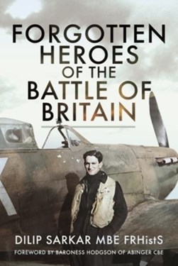 Forgotten heroes of the Battle of Britain by Dilip Sarkar
