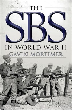 The SBS in World War II by Gavin Mortimer
