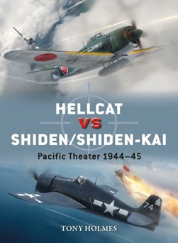 Hellcat vs Shiden/Shiden-Kai by Tony Holmes