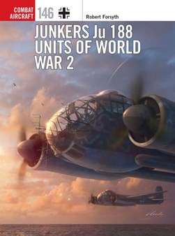 Junkers Ju 188 units of World War 2 by Robert Forsyth