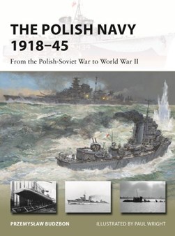 The Polish Navy 1918-45 by Przemyslaw Budzbon