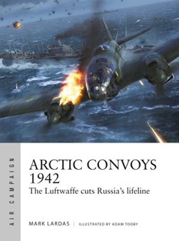 Arctic convoys 1942 by Mark Lardas