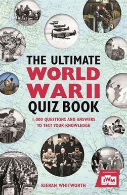 The ultimate World War II quiz book by Kieran Whitworth