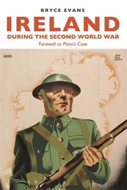 Ireland during the Second World War by Bryce Evans