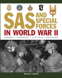 SAS and Special Forces in World War II by Michael E. Haskew