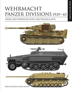 Wehrmacht Panzer divisions 1939-45 by Chris Bishop