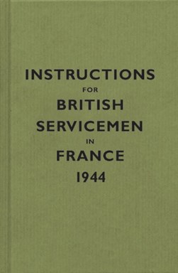Instructions for British servicemen in France, 1944 by Bodleian Library