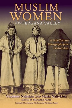 Muslim women of the Fergana Valley by V. P. Nalivkin
