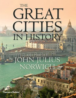 The great cities in history by John Julius Norwich