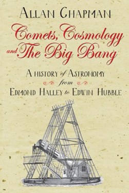 Comets, cosmology and the Big Bang by Allan Chapman