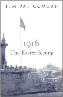 1916 The Easter Rising (FS) by Tim Pat Coogan
