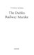 The Dublin railway murder by Thomas Morris