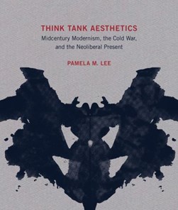 Think tank aesthetics by Pamela M. Lee
