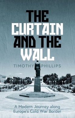 The Curtain and the Wall by Timothy Phillips