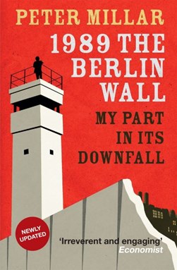 1989, the Berlin Wall by Peter Millar