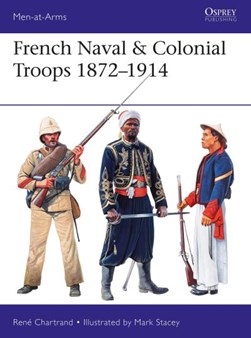 French naval & colonial troops 1872-1914 by René Chartrand