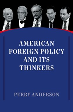 American foreign policy and its thinkers by Perry Anderson
