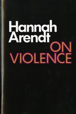 On Violenc by Hannah Arendt