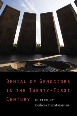 Denial of genocides in the twenty-first century by Bedross Der Matossian