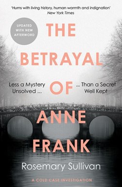 Betrayal Of Anne Frank P/B by Rosemary Sullivan