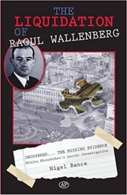 The Liquidation of Raoul Wallenberg by Nigel Bance