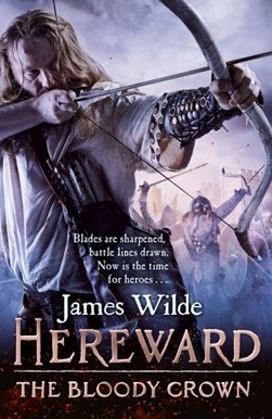 Hereward The Bloody Crown P/B by James Wilde