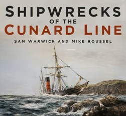 Shipwrecks of the Cunard line by Sam Warwick