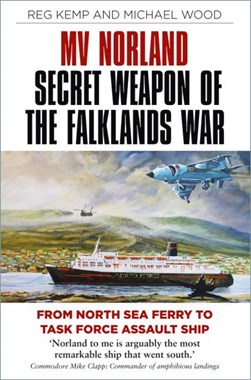 MV Norland, secret weapon of the Falklands War by Reg Kemp