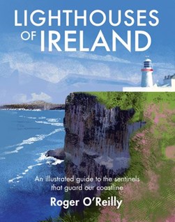 Lighthouses Of Ireland H/B by Roger O'Reilly