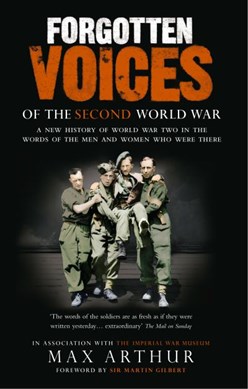 Forgotten voices of the Second World War by Max Arthur