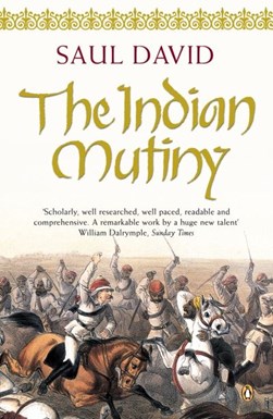 The Indian Mutiny, 1857 by Saul David