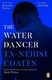 The water dancer by Ta-Nehisi Coates