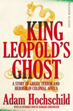 King Leopold's ghost by Adam Hochschild