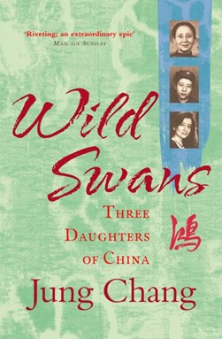 Wild Swans Three Daughters Of China by Jung Chang