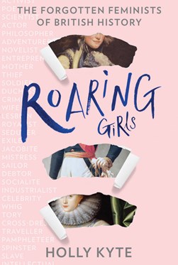 Roaring girls by Holly Kyte