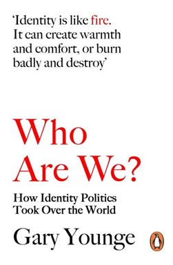 Who are we - and should it matter in the 21st century? by Gary Younge