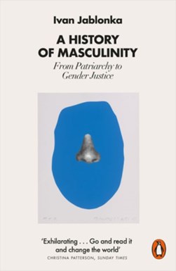 A history of masculinity by Ivan Jablonka