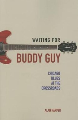 Waiting for Buddy Guy by Alan Harper