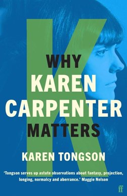 Why Karen Carpenter Matters  P/B by Karen Tongson