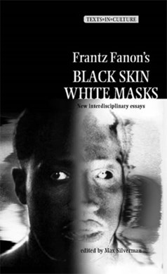 Frantz Fanon's Black skin, white masks by Maxim Silverman