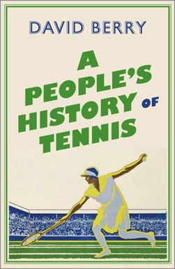 A people's history of tennis by David Berry