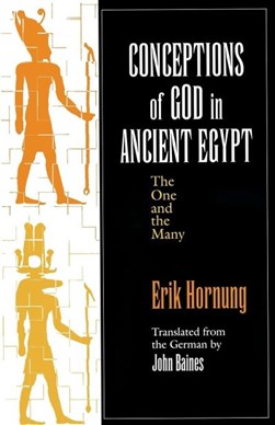 Conceptions of God in ancient Egypt by Erik Hornung