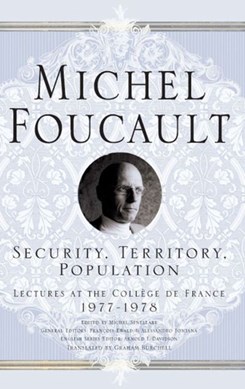 Security, territory, population by Michel Foucault