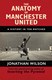 The anatomy of Manchester United by Jonathan Wilson
