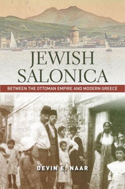 Jewish Salonica by Devin E. Naar