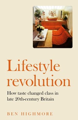 Lifestyle revolution by Ben Highmore