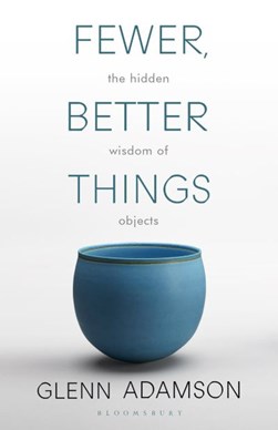 Fewer Better Things P/B by Glenn Adamson