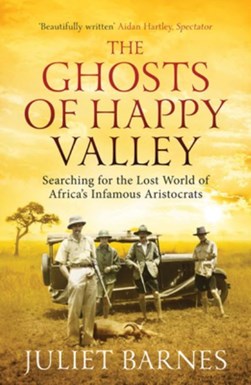 Ghosts of Happy Valley P/B by Juliet Barnes