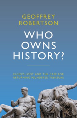Who owns history? by Geoffrey Robertson