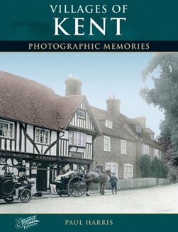 Francis Frith's villages of Kent by Paul Harris